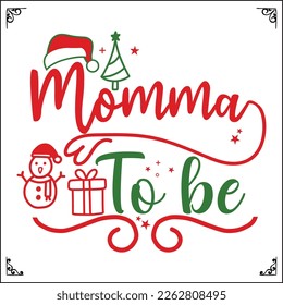 Momma to be-  Merry Christmas t shirt design, Vector graphic with white background. 