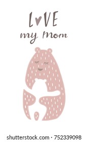 
Momma bear, cute scandinavian card for mom.  Love my mom hand drawn poster. Vector illustration.