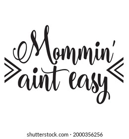 mommin aint easy background inspirational positive quotes, motivational, typography, lettering design