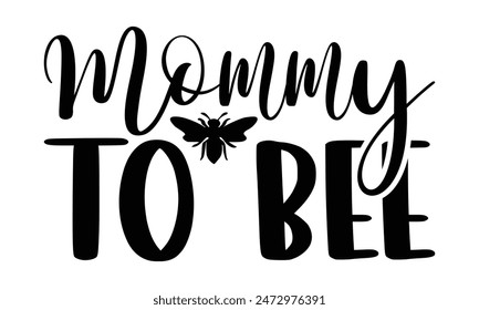  Mommy to bee  Lettering design for greeting banners, Mouse Pads, Prints, Cards and Posters, Mugs, Notebooks, Floor Pillows and T-shirt prints design.