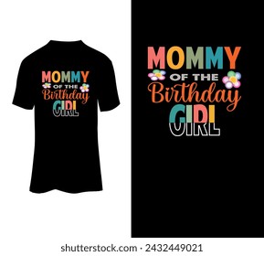 Mommy of the birthday girl. Mom typography t-shirt design. Mothers day typography design. For print on t-shirt.  