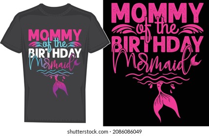 Mommy Of The Birthday Mermaid t-shirt designs. Mermaid t shirt design. Inspirational quote about summer. Modern calligraphy phrase. T-shirt design for print, poster, and frame, mug, banners.