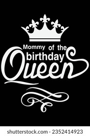 Mommy Of The Birthday Queen eps cut file for cutting machine