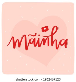 Mãinha. Mamá. Caligrafía con letras portuguesas brasileñas para el Día de la Madre. Vector.