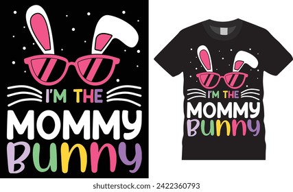 I'm the mommy bunny, Easter Day Typography colorful vector t-shirt design. Easter day t shirts design. Easter day funny quote and design ready for holiday poster, print, pod, background, apparel.