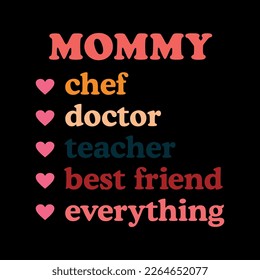 Mommy is chef, doctor, teacher, best friend, everything, lettering abstract, Graphic design print t-shirts, vector,poster, card,sticker