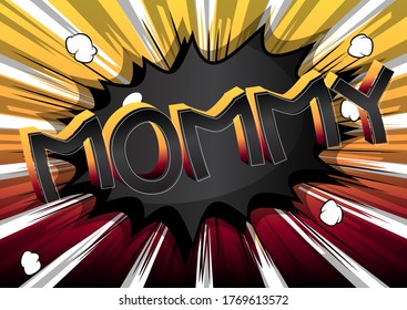 Mommy - Comic book style cartoon text on abstract background.