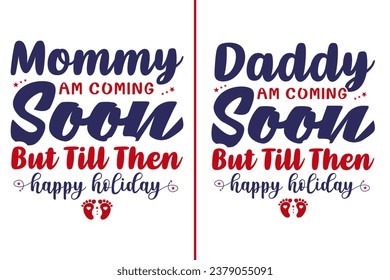 Mommy am coming soon but till then happy holiday. 2024 Happy mother's day shirt print template, Typography design for mom, mother's day, wife, women, girl, lady