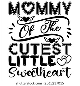 Mommy Of The Cutest Little Sweetheart T Shirt design lover