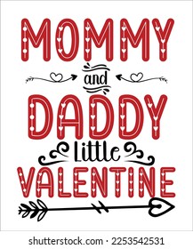 Mommy and daddy little valentine T shirt, Print template, Valentine typography design for girls, boys, women, loves vibes, valentine gift, lover