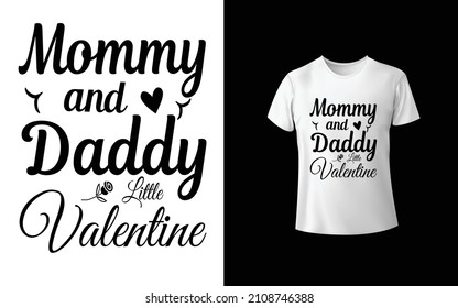 Mommy and Daddy Little Valentine T-Shirt design is one of the collections as they are very unique and beautiful