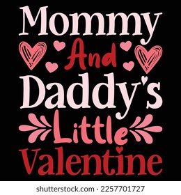Mommy And Daddy's Little Valentine, Happy valentine shirt print template, 14 February typography design