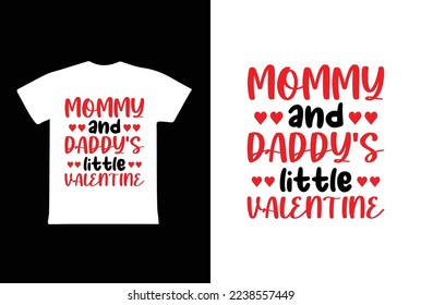 Mommy And Daddy's Little Valentine T-shirt Design, Valentine day T-shirt design Template