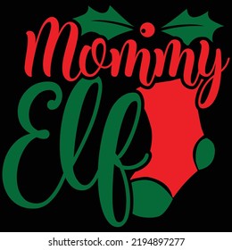 Mommy Elf, Holiday Season Christmas Day, Mommy Gift T shirt Design Vector File