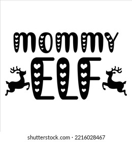 Mommy Elf, Merry Christmas shirt print template, funny Xmas shirt design, Santa Claus funny quotes typography design