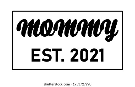 Mommy Est 2021 Vector And Clip Art