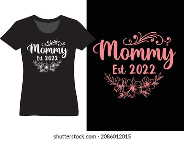 Mommy est 2022 typography women tee, Mommy floral shirt design