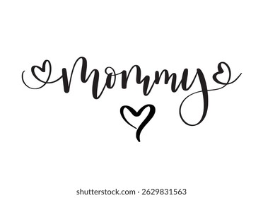 Mommy. Hand-written word with hearts. Cute Mother day love and relationship typography vector design for prints and cards