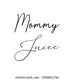 mommy juice black letter quote