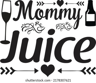 Mommy juice, Svg t-shirt design and vector file.