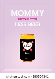 mommy less beer can vector illustration poster