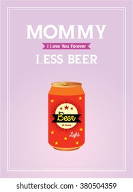 mommy less beer can vector illustration poster