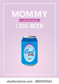 mommy less beer can vector illustration poster