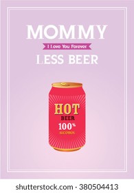 mommy less beer can vector illustration poster