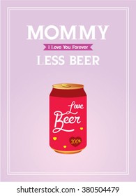 mommy less beer can vector illustration poster