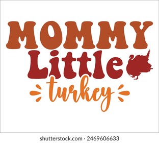 Mommy Little Turkey,Thanksgiving Day,Turkey Svg,Thanksgiving Quotes,Thankful Svg,Pumpkin Svg,Gobble Svg,Leg Day,Cut File