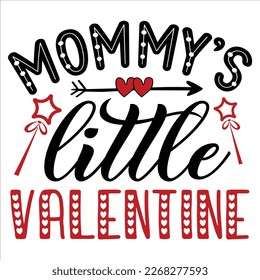Mommy Little Valentine, Happy valentine shirt print template, 14 February typography design