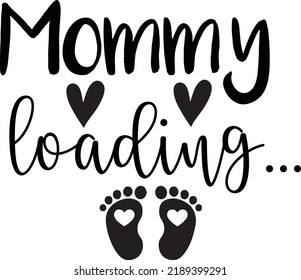 mommy loading, new baby svg,announcement,mommy to be,Pregnancy svg,New Baby svg,Loading vector design 
 svg