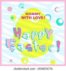 Mommy with love! be happy!Inscription. Delicate shades of flat illustration, doodles.Greeting card with tiger print and egg.