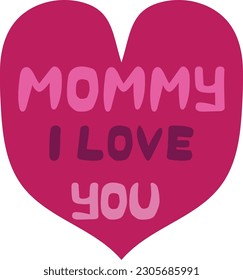 Mommy i love you in the heart. Happy Mother's day. Stock vector illustration