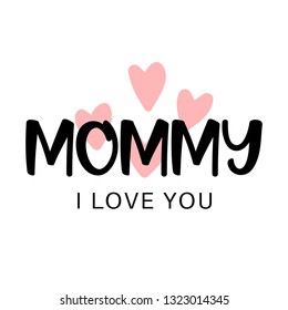 Mommy I love you lettering with hearts shape 