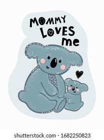mommy loves me lettering with koala baby and mother koala isolated on white background. poster, postcard concept