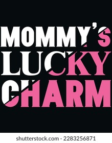 mommy lucky charm is awesome design