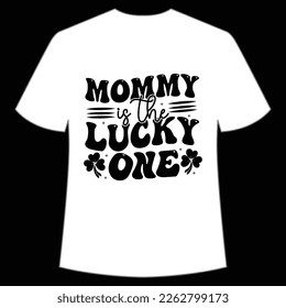 Mommy is the lucky one Happy St Patricks day shirt print template, St patricks design, typography design for Irish day, women day, lucky clover, Irish gift