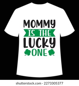 Mommy Is The Lucky One St. Patrick's Day Shirt Print Template, Lucky Charms, Irish, everyone has a little luck Typography Design