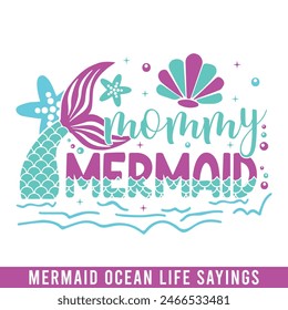 Mommy mermaid ocean life design, mermaid sayings design