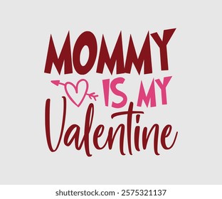 Mommy, Mom, Daddy is my Valentine, Happy Valentine Day Vector Design, print valentine , aliment print , vector valentine, Hear, Candy, Sweet, Groovy, Retro, Valentines Gift, Valentine’s Day Eps,