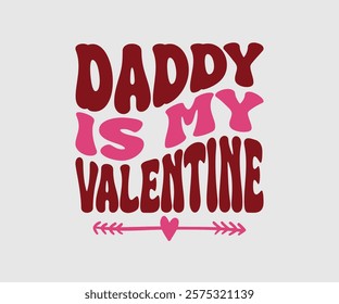 Mommy, Mom, Daddy is my Valentine, Happy Valentine Day Vector Design, print valentine , aliment print , vector valentine, Hear, Candy, Sweet, Groovy, Retro, Valentines Gift, Valentine’s Day Eps,