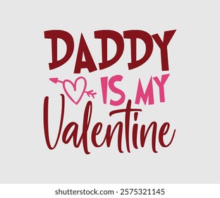 Mommy, Mom, Daddy is my Valentine, Happy Valentine Day Vector Design, print valentine , aliment print , vector valentine, Hear, Candy, Sweet, Groovy, Retro, Valentines Gift, Valentine’s Day Eps,