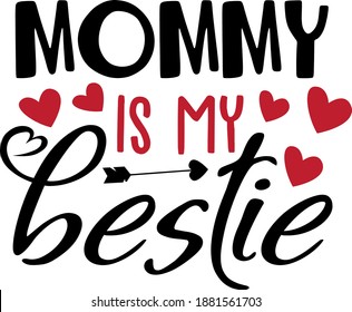 Mommy is my bestie heart vector