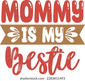 Mommy is my bestie - Mom Design