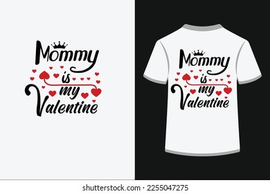 Mommy is my valentine creative typography t shirt design. This is an editable and printable high quality vector eps file.