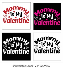 Mommy is My Valentine  Love Quote,typography, vector, Heart Valentines Day t Shirts design Bundle
