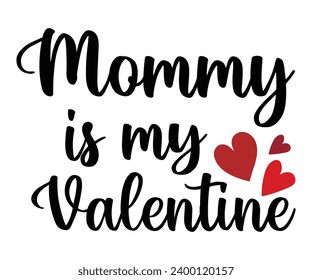  mommy is my valentine Svg,Valentine's Day, Cricut,kiss me,be wine,love,14 february,happy valentines,sweet,daddy,heart,svg,Funny  