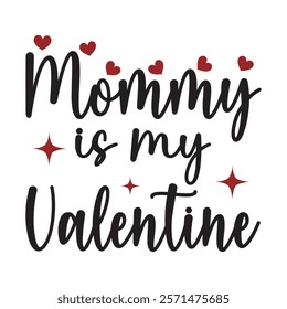 Mommy Is My Valentine Typography T-Shirt Design Vector, Valentine gift, Valetines Day Typography Shirt, Valentine’s Day Digital Design, Happy valentines day
