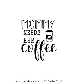 Mama needs coffee 25407893 Vector Art at Vecteezy